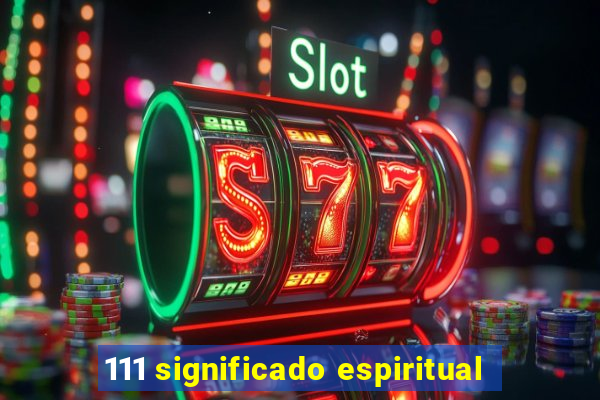 111 significado espiritual